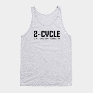 2-Cycle (or not 2-cycle) Tank Top